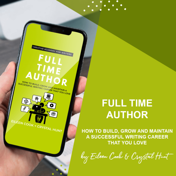 Full Time Author: How To Build, Grow And Maintain A Successful Writing Career That You Love