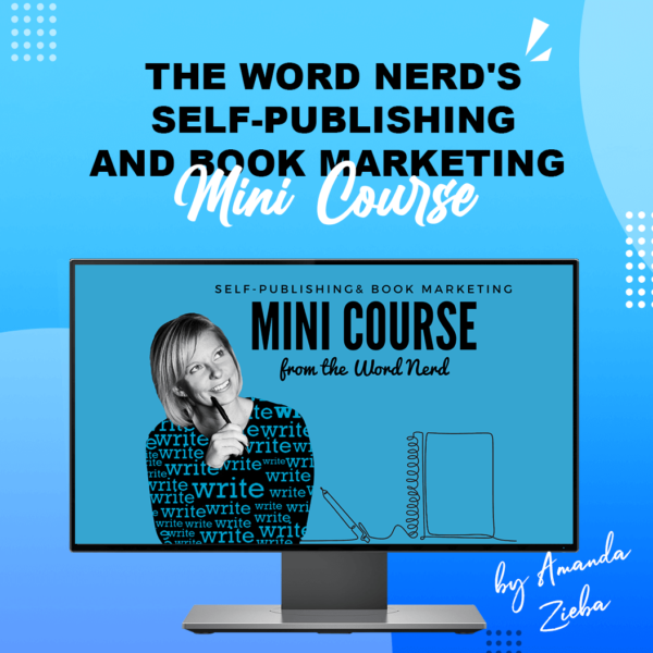 The Word Nerd's Self-Publishing and Book Marketing Mini Course