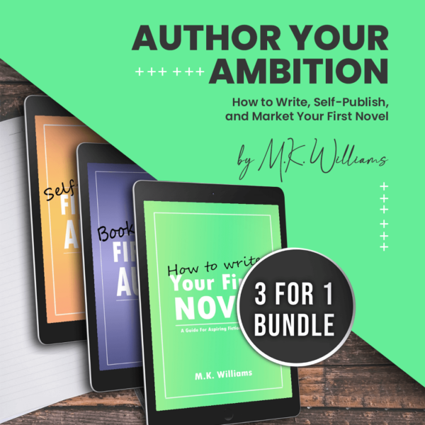 Author Your Ambition: How to Write, Self-Publish, and Market Your First Novel