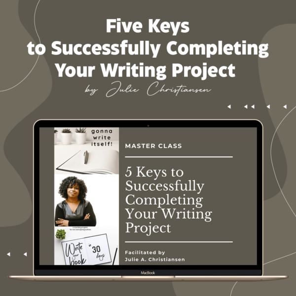 Five Keys to Successfully Completing Your Writing Project