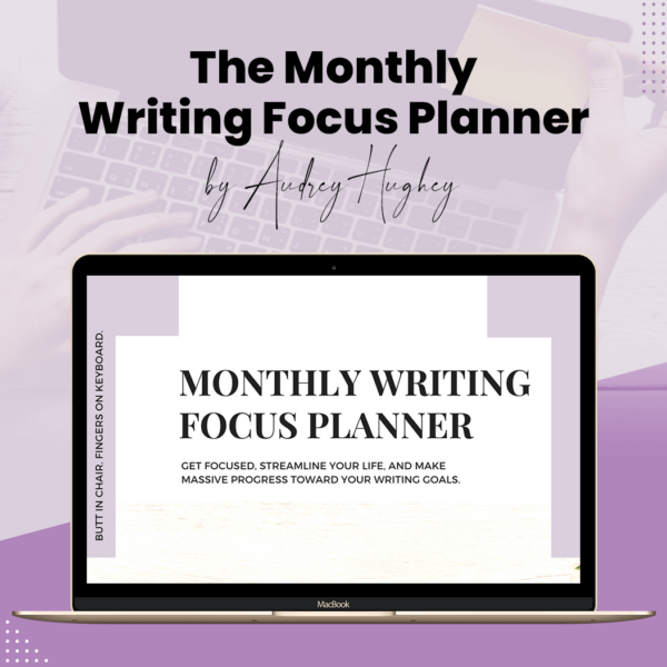 The Monthly Writing Focus Planner