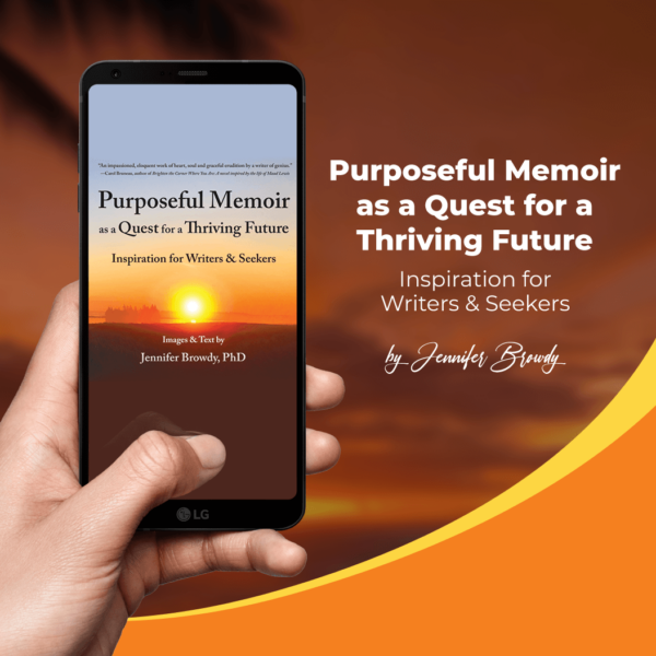 Purposeful Memoir as a Quest for a Thriving Future: Inspiration for Writers & Seekers