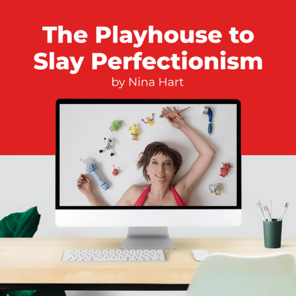 The Playhouse to Slay Perfectionism